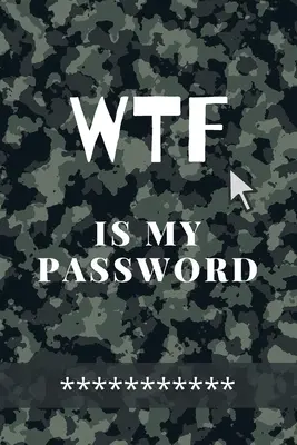 WTF Is my Password : Carnet de bord en camouflage vert pour tous vos sites web, noms d'utilisateur et mots de passe Petit format 6 x 9 - WTF Is my Password: Amazing Green Camouflage Logbook for all your Websites, Usernames and Passwords Small Size 6 x 9