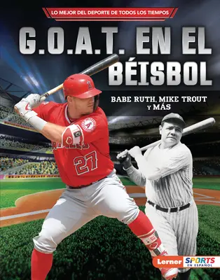 G.O.A.T. En El Bisbol (Les G.O.A.T. du baseball) : Babe Ruth, Mike Trout Y Ms - G.O.A.T. En El Bisbol (Baseball's G.O.A.T.): Babe Ruth, Mike Trout Y Ms