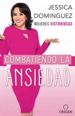 Mujeres Victoriosas Combatiendo La Ansiedad / Les femmes victorieuses combattant l'anxiété - Mujeres Victoriosas Combatiendo La Ansiedad / Victorious Women Fighting Anxiety