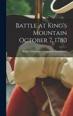 Bataille à King's Mountain 7 octobre 1780 - Battle at King's Mountain October 7, 1780