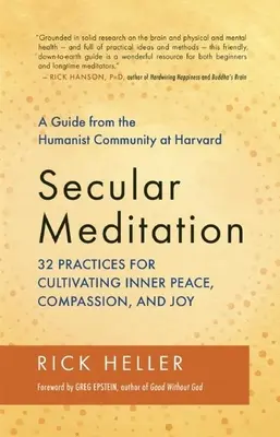 Méditation laïque : 32 pratiques pour cultiver la paix intérieure, la compassion et la joie -- Un guide de la communauté humaniste de Harvard - Secular Meditation: 32 Practices for Cultivating Inner Peace, Compassion, and Joy -- A Guide from the Humanist Community at Harvard