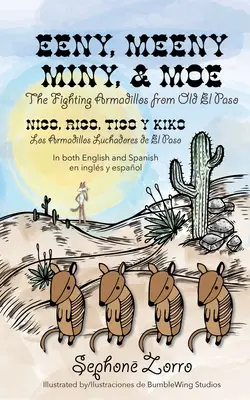 Eeny, Meeny, Miny, and Moe the Fighting Armadillos from Old el Paso/Nico, Rico, Tico y Kiko Los Armadillos Luchadores de el Paso : Édition bilingue en - Eeny, Meeny, Miny, and Moe the Fighting Armadillos from Old el Paso/Nico, Rico, Tico y Kiko Los Armadillos Luchadores de el Paso: Bilingual Edition in