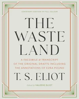 The Waste Land : Un fac-similé et une transcription des versions originales comprenant les annotations d'Ezra Pound - The Waste Land: A Facsimile & Transcript of the Original Drafts Including the Annotations of Ezra Pound