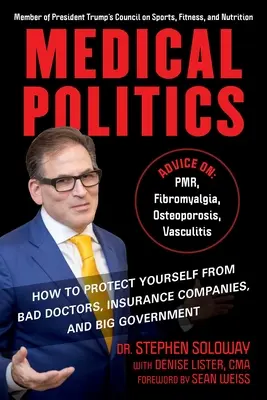 Politique médicale : Comment se protéger des mauvais médecins, des compagnies d'assurance et du gouvernement - Medical Politics: How to Protect Yourself from Bad Doctors, Insurance Companies, and Big Government