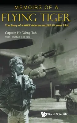 Mémoires d'un tigre volant : L'histoire d'un vétéran de la Seconde Guerre mondiale et d'un pilote pionnier de la Sia - Memoirs of a Flying Tiger: The Story of a WWII Veteran and Sia Pioneer Pilot