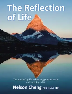 Le reflet de la vie : Le guide pratique pour mieux se connaître et exceller dans la vie (Cheng (H C. ). Srf Nelson) - The Reflection of Life: The Practical Guide to Knowing Yourself Better and Excelling in Life (Cheng (H C. ). Srf Nelson)