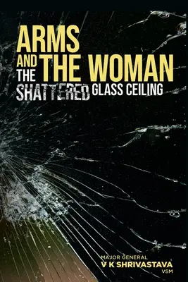 Les bras et la femme : Le plafond de verre brisé - Arms and the Woman: The Shattered Glass Ceiling