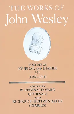Œuvres de John Wesley Volume 24 : Journal et agendas VII (1787-1791) - The Works of John Wesley Volume 24: Journal and Diaries VII (1787-1791)
