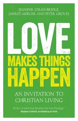 L'amour fait bouger les choses : Une invitation à la vie chrétienne - Love Makes Things Happen: An Invitation to Christian Living