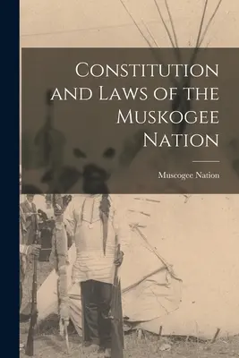Constitution et lois de la nation Muskogee (Nation Muscogee (Creek)) - Constitution and Laws of the Muskogee Nation (Nation Muscogee (Creek))