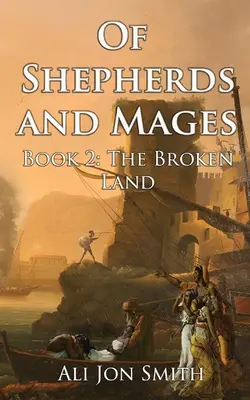 Des bergers et des mages : Tome 2 : La terre brisée - Of Shepherds and Mages Book 2: The Broken Land