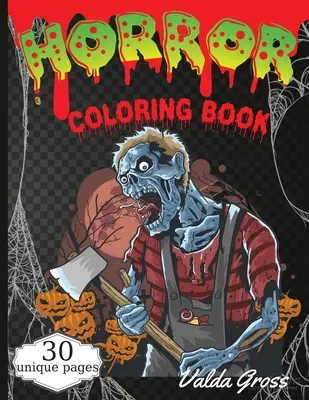 Horror Coloring Book : Livre de coloriage d'Halloween effrayant pour les hommes, les femmes et les adolescents 30 dessins de tueurs à colorier Livre de coloriage de cadeaux effrayants F - Horror Coloring Book: Scary and Creepy Halloween Coloring Book for Men Women and Teens 30 Killer Designs to Color Scary Gift Coloring Book F