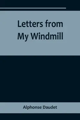 Lettres de mon moulin - Letters from My Windmill