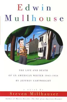 Edwin Mullhouse : La vie et la mort d'un écrivain américain 1943-1954 par Jeffrey Cartwright - Edwin Mullhouse: The Life and Death of an American Writer 1943-1954 by Jeffrey Cartwright