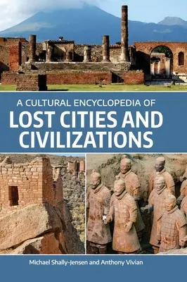 Une encyclopédie culturelle des villes et civilisations perdues - A Cultural Encyclopedia of Lost Cities and Civilizations