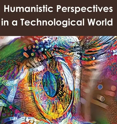 Perspectives humanistes dans un monde technologique - Humanistic Perspectives in a Technological World