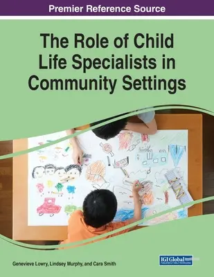 Le rôle des spécialistes de la vie de l'enfant dans les structures communautaires - The Role of Child Life Specialists in Community Settings