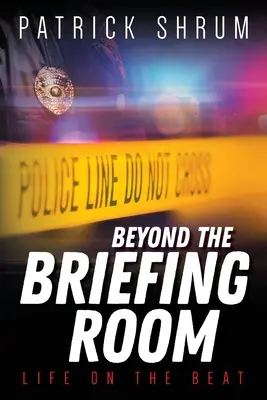 Au-delà de la salle d'information : La vie en mouvement - Beyond The Briefing Room: Life on The Beat