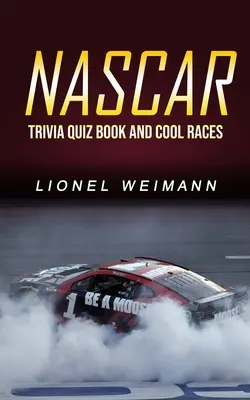 Nascar : Livre de quiz et courses cool - Nascar: Trivia Quiz Book and Cool Races