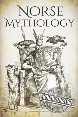 Mythologie nordique : Un guide concis des dieux, des héros, des sagas et des croyances de la mythologie nordique - Norse Mythology: A Concise Guide to Gods, Heroes, Sagas and Beliefs of Norse Mythology