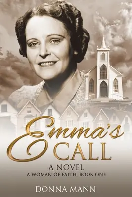 L'appel d'Emma : Une femme de foi - Emma's Call: A Woman of Faith