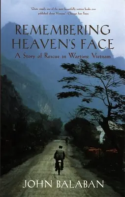 Remembering Heaven's Face : Une histoire de sauvetage au Vietnam en temps de guerre - Remembering Heaven's Face: A Story of Rescue in Wartime Vietnam