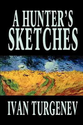 Esquisses d'un chasseur par Ivan Tourgueniev, Fiction, Classiques, Littéraire, Nouvelles - A Hunter's Sketches by Ivan Turgenev, Fiction, Classics, Literary, Short Stories