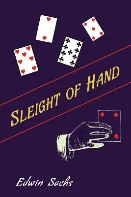 Sleight of Hand : Un manuel pratique de magouilles pour amateurs et autres - Sleight of Hand: A Practical Manual of Legerdemain for Amateurs and Others