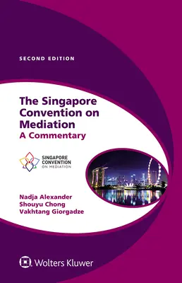 La Convention de Singapour sur la médiation : Un commentaire - The Singapore Convention on Mediation: A Commentary