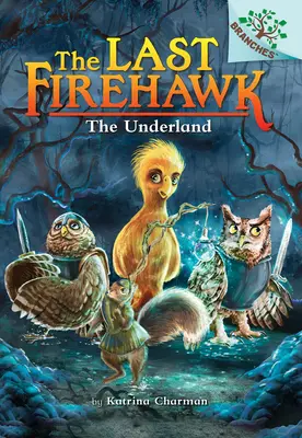 Le monde souterrain : Un livre de branches (le dernier épervier #11) - The Underland: A Branches Book (the Last Firehawk #11)