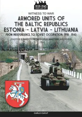 Unités blindées des républiques baltes Estonie-Lettonie-Lituanie - Armored units of the Baltic republics Estonia-Latvia-Lithuania