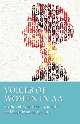 Voix de femmes dans les AA : Histoires d'expérience, de force et d'espoir tirées de Grapevine - Voices of Women in AA: Stories of Experience, Strength and Hope from Grapevine