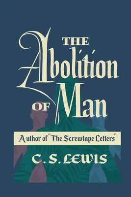 L'abolition de l'homme - The Abolition of Man