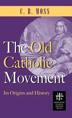 Mouvement vieux-catholique : Ses origines et son histoire - Old Catholic Movement: Its Origins and History