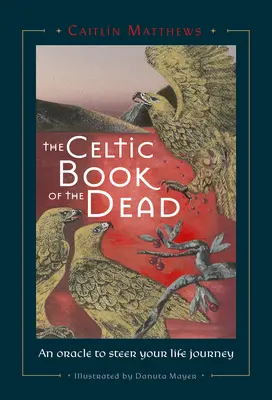 Le livre celtique des morts : un oracle pour guider le voyage de votre vie - Celtic Book of the Dead: An Oracle to Steer Your Life Journey