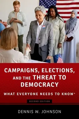 Campagnes, élections et menaces pour la démocratie : Ce que tout le monde doit savoir(r) - Campaigns, Elections, and the Threat to Democracy: What Everyone Needs to Know(r)