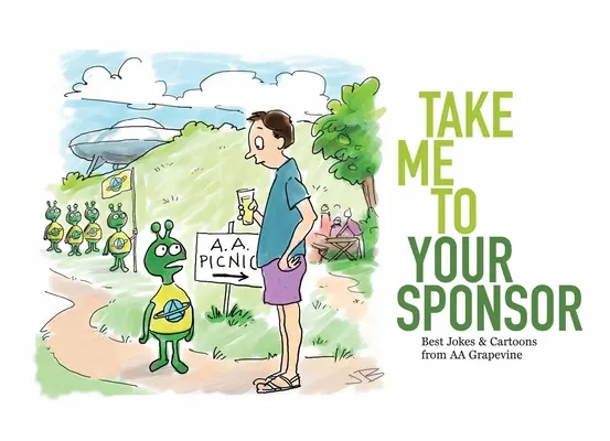 Emmenez-moi chez votre parrain : Les meilleures blagues et caricatures de AA Grapevine - Take Me to Your Sponsor: Best Jokes & Cartoons from AA Grapevine