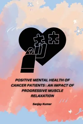 Santé mentale positive des patients atteints de cancer : L'impact de la relaxation musculaire progressive - Positive Mental Health of Cancer Patients: An Impact of Progressive Muscle Relaxation