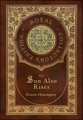 Le soleil se lève aussi (édition royale de collection) (couverture cartonnée laminée avec jaquette) - The Sun Also Rises (Royal Collector's Edition) (Case Laminate Hardcover with Jacket)