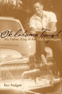 Oklahoma Tough : Mon père, roi des bootleggers de Tulsa - Oklahoma Tough: My Father, King of the Tulsa Bootleggers