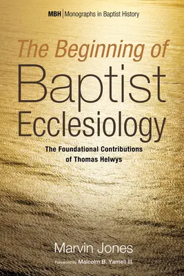Les débuts de l'ecclésiologie baptiste - The Beginning of Baptist Ecclesiology