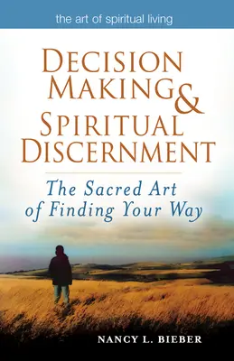 La prise de décision et le discernement spirituel : L'art sacré de trouver sa voie - Decision Making & Spiritual Discernment: The Sacred Art of Finding Your Way