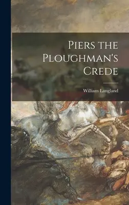 Le credo de Piers le laboureur - Piers the Ploughman's Crede