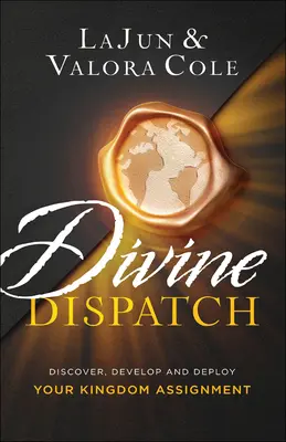 Divine Dispatch : Découvrez, développez et déployez votre mission pour le Royaume - Divine Dispatch: Discover, Develop and Deploy Your Kingdom Assignment