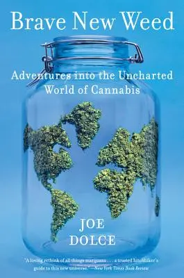 Brave New Weed : Aventures dans le monde inexploré du cannabis - Brave New Weed: Adventures Into the Uncharted World of Cannabis