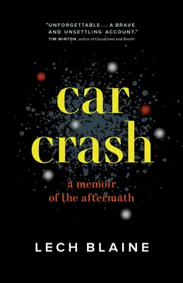 L'accident de voiture : Un mémoire de l'après-coup - Car Crash: A Memoir of the Aftermath