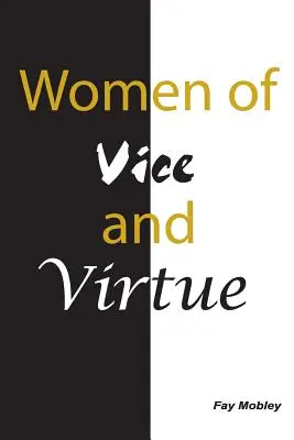 Femmes de vice et de vertu - Women of Vice and Virtue