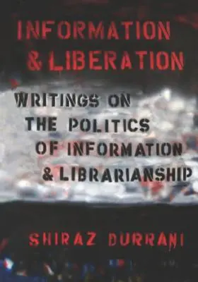 Information et libération : Écrits sur la politique de l'information et de la bibliothéconomie - Information and liberation: Writings on the Politics of Information and Librarianship