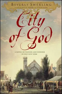 La ville de Dieu : Un roman sur la passion et l'émerveillement dans le vieux New York - City of God: A Novel of Passion and Wonder in Old New York