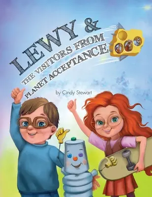 Lewy et les visiteurs de la planète Acceptation : Une aventure de Lewy Kablooey et Sneezy Cheezy - Lewy & The Visitors from Planet Acceptance: A Lewy Kablooey & Sneezy Cheezy Adventure